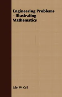 Buy Engineering Problems - Illustrating Mathematics (English, John W. Cell) — BookShops.in