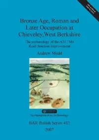 Buy Bronze Age, Roman and Later Occupation at Chieveley, West Berkshire (English, Andrew Mudd) — BookShops.in