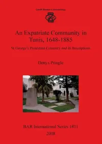Buy An Expatriate Community in Tunis 1648-1885 (English, Denys Pringle) — BookShops.in