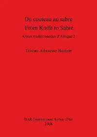 Buy Du couteau au sabre / From Knife to Sabre (English, Tristan Arbousse Bastide) — BookShops.in