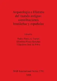 Buy Arqueología e Historia del mundo antiguo (English, Pedro Paulo Funari | Glaydson José Da Silva | Dionisio Pérez-Sanches) — BookShops.in