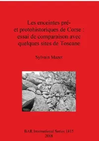 Buy Les enceintes pré- et protohistoriques de Corse - essai de comparaison avec quelques sites de Toscan (English, Sylvain Mazet) — BookShops.in