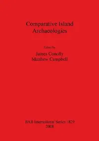 Buy Comparative Island Archaeologies | by James Conolly | Matthew Campbell | British Archaeological Reports Oxford Ltd | by James Conolly | Matthew Campbell | British Archaeological Reports Oxford Ltd | by James Conolly | Matthew Campbell | British Archaeological Reports Oxford Ltd | by James Conolly | Matthew Campbell | British Archaeological Reports Oxford Ltd | by James Conolly | Matthew Campbell | British Archaeological Reports Oxford Ltd | by James Conolly | Matthew Campbell | British Archaeolo — BookShops.in