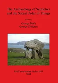 Buy The Archaeology of Semiotics and the Social Order of Things (English, George Nash | George Children) — BookShops.in