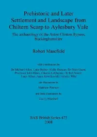 Buy Prehistoric and Later Settlement and Landscape from Chiltern Scarp to Aylesbury Vale (English, Robert Masefield) — BookShops.in