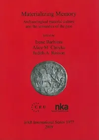 Buy Materializing Memory: Archaeological Material Culture and the Semantics of the Past (BAR International Series) by Irene Barbiera, Alice M. Choyke, Judith A. Rasson | BAR Publishing | Hardcover | Social Sciences Archaeology — BookShops.in