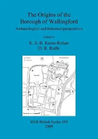 Buy The Origins of the Borough of Wallingford (English, K. S. B. Keats-Rohan | D. R. Roffe) — BookShops.in