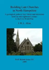 Buy Building Late Churches in North Hampshire (English, J. R. L. Allen) — BookShops.in