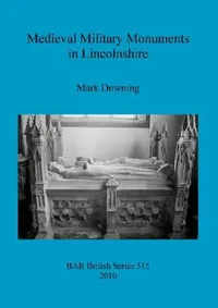 Buy Medieval Military Monuments in Lincolnshire (English, Mark Downing) — BookShops.in