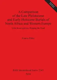 Buy A Comparison of the Late Pleistocene and Early Holocene Burials of North Africa and Western Europe (English, Emma Elder) — BookShops.in