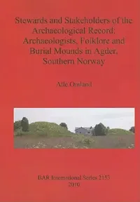 Buy Stewards and Stakeholders of the Archaeological Record (English, Atle Omland) — BookShops.in