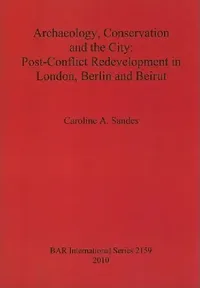 Buy Archaeology, Conservation and the City (English, Caroline A. Sandes) — BookShops.in