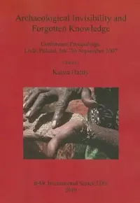 Buy Archaeological Invisibility and Forgotten Knowledge (English, Karen Hardy) — BookShops.in