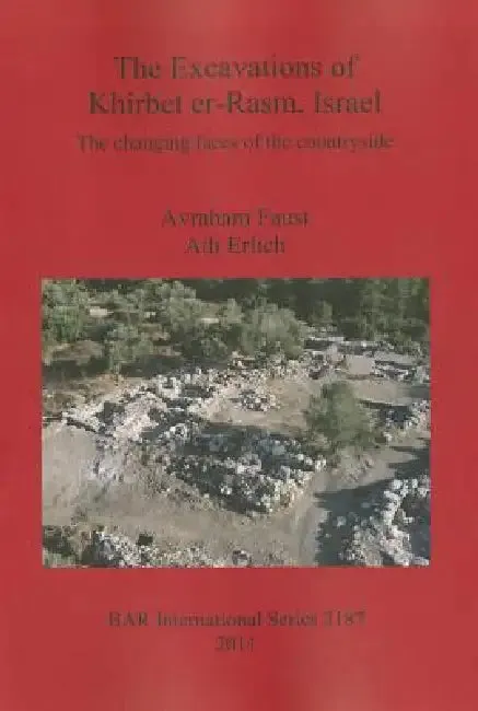 The Excavations of Khirbet er-Rasm, Israel | by Avraham Faust | Adi Erlich | British Archaeological Reports Oxford Ltd | by Avraham Faust | Adi Erlich | British Archaeological Reports Oxford Ltd | by Avraham Faust | Adi Erlich | British Archaeological Reports Oxford Ltd | by Avraham Faust | Adi Erlich | British Archaeological Reports Oxford Ltd | by Avraham Faust | Adi Erlich | British Archaeological Reports Oxford Ltd | by Avraham Faust | Adi Erlich | British Archaeological Reports Oxford Ltd |