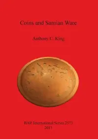 Buy Coins and Samian Ware (English, Anthony C. King) — BookShops.in