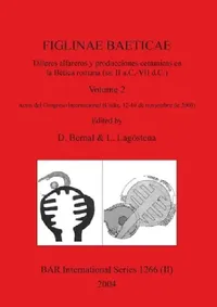 Buy FIGLINAE BAETICAE, Volume 2 (English, D. Bernal | L. Lagóstena) — BookShops.in