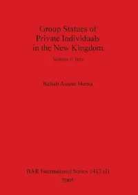 Buy Group Statues of Private Individuals in the New Kingdom, Volume I (English, Rehab Assem Hema) — BookShops.in