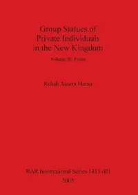 Buy Group Statues of Private Individuals in the New Kingdom, Volume II (English, Rehab Assem Hema) — BookShops.in