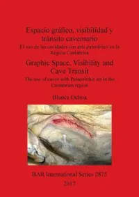 Buy Espacio gráfico, visibilidad y tránsito cavernario / Graphic Space, Visibility and Cave Transit (English, Blanca Ochoa) — BookShops.in
