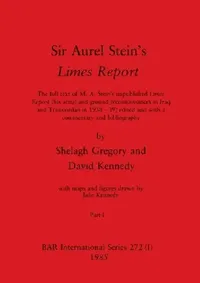 Buy Sir Aurel Stein's Limes Report, Part I (English, Shelagh Gregory | David Kennedy | Julie Kennedy) — BookShops.in