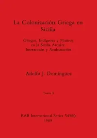 Buy La Colonización Griega en Sicilia, Tomo II (English, Adolfo J. Domínguez) — BookShops.in