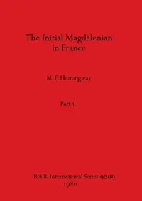 Buy The Initial Magdalenian in France, Part ii (English, M. F. Hemingway) — BookShops.in