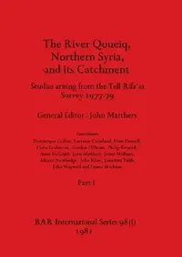 Buy The River Qoueiq, Northern Syria, and its Catchment, Part i (English, John Matthers) — BookShops.in