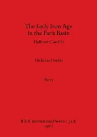 Buy The Early Iron Age in the Paris Basin, Part i (English, Nicholas Freidin) — BookShops.in