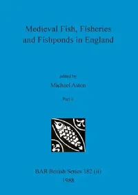 Buy Medieval Fish, Fisheries and Fishponds in England, Part ii (English, Michael Aston) — BookShops.in