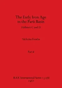 Buy The Early Iron Age in the Paris Basin, Part ii (English, Nicholas Freidin) — BookShops.in