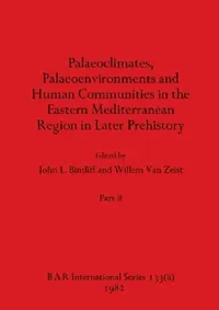 Buy Palaeoclimates, Palaeoenvironments and Human Communities in the Eastern Mediterranean Region in Late (English, John L. Bintliff | Willem Van Zeist) — BookShops.in