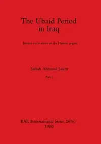 Buy The Ubaid Period in Iraq, Part i (English, Sabah Abboud Jasim) — BookShops.in