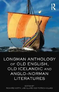 Buy The Longman Anthology of Old English, Old Icelandic, and Anglo-Norman Literatures (English, Richard North | Joe Allard | Patricia Gillies) — BookShops.in