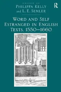 Buy Word And Self Estranged In English Texts, 1550-1660 (English, L. E. Semler | Philippa Kelly) — BookShops.in