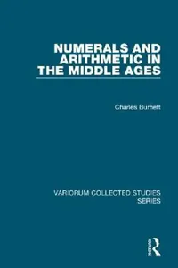 Buy Numerals and Arithmetic in the Middle Ages (English, Charles Burnett) — BookShops.in