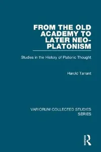 Buy From the Old Academy to Later Neo-Platonism | by Harold Tarrant | Routledge | by Harold Tarrant | Routledge | by Harold Tarrant | Routledge | by Harold Tarrant | Routledge — BookShops.in