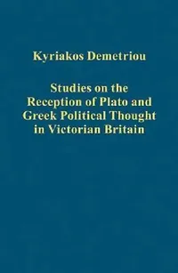 Buy Studies on the Reception of Plato and Greek Political Thought in Victorian Britain (English, Kyriakos Demetriou) — BookShops.in