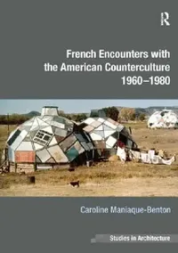 Buy French Encounters with the American Counterculture 1960-1980 (English, Caroline Maniaque-Benton) — BookShops.in