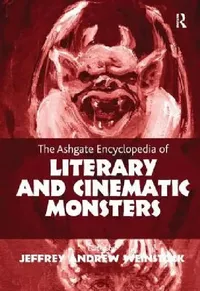 Buy The Ashgate Encyclopedia of Literary and Cinematic Monsters (English, Jeffrey Andrew Weinstock) — BookShops.in