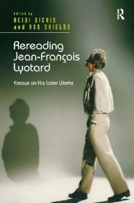 Rereading Jean-François Lyotard (English, Heidi Bickis | Rob Shields)