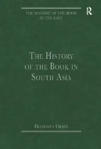 Buy The History of the Book in South Asia (English, Francesca Orsini) — BookShops.in