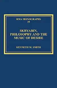 Buy Skryabin, Philosophy and the Music of Desire (English, Kenneth M. Smith) — BookShops.in