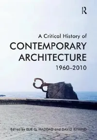 Buy A Critical History of Contemporary Architecture, 1960-2010. (English, Elie G. Haddad | David Rifkind) — BookShops.in