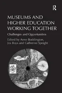Buy Museums and Higher Education Working Together (English, Jos Boys | Anne Boddington) — BookShops.in