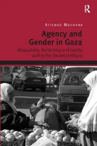 Buy Agency and Gender in Gaza (English, Aitemad Muhanna) — BookShops.in
