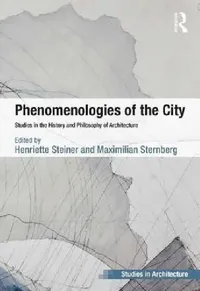 Buy Phenomenologies of the City (English, Henriette Steiner | Maximilian Sternberg) — BookShops.in