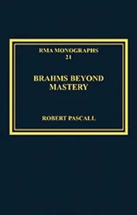 Buy Brahms Beyond Mastery (English, Robert Pascall) — BookShops.in