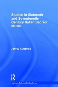Buy Studies in Sixteenth and Seventeenth-Century Italian Sacred Music (English, Jeffrey Kurtzman) — BookShops.in