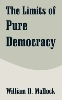 Buy The Limits of Pure Democracy (English, William H. Mallock) — BookShops.in