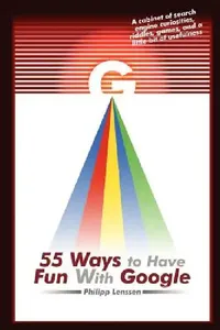 Buy 55 Ways to Have Fun with Google (English, Philipp Lenssen) — BookShops.in